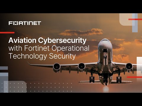 Aviation Cybersecurity with Fortinet | OT Security