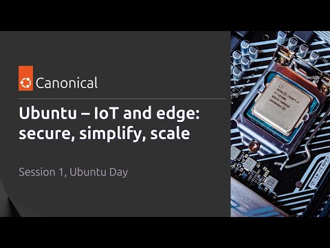 Optimizing IoT and edge with Ubuntu: secure, simplify, scale