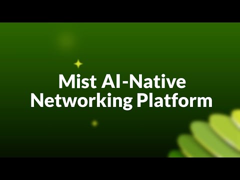 Mist, Juniper’s AI-native networking platform (explainer)