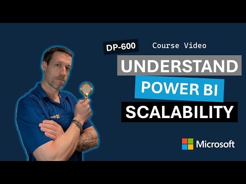 Understand scalability in Power BI DP-600