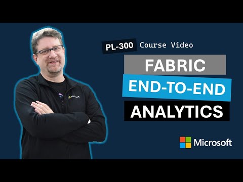Explore end-to-end analytics with Microsoft Fabric PL-300