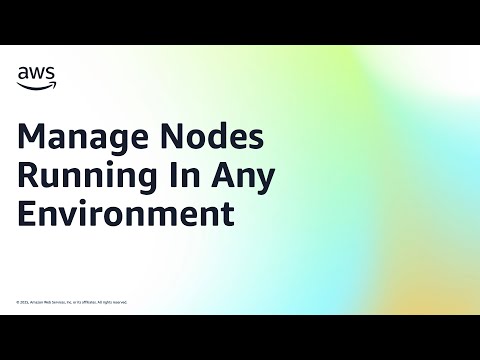 Learn how to manage nodes running in any environment | Amazon Web Services