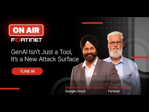 GenAI Isn’t Just a Tool—It’s a New Attack Surface | Fortinet ON AIR #3