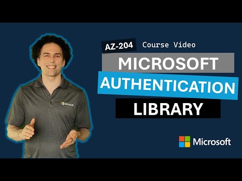 Implement authentication by using the Microsoft Authentication Library AZ-204