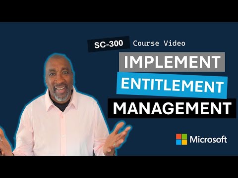 Plan and Implement Entitlement Management SC-300