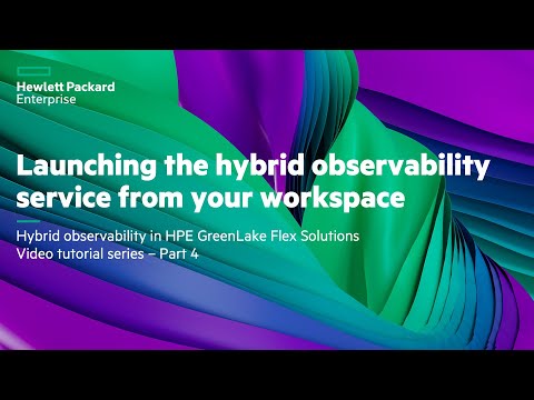 Hybrid observability in HPE GreenLake Flex Solutions Video tutorial series – Part 4
