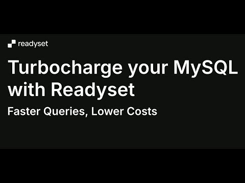 Turbocharge Your MySQL with Readyset – Faster Queries, Lower Costs