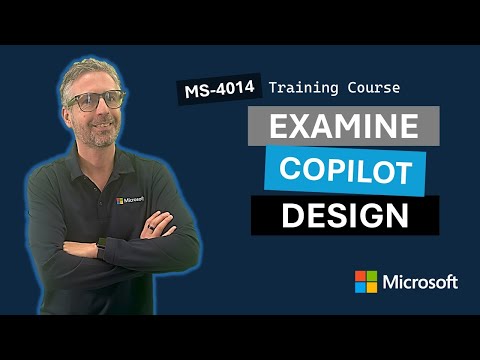 Examine the Microsoft 365 Copilot design MS-4014
