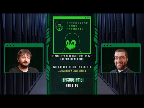 Enterprise Linux Security Episode 115 – RHEL 10
