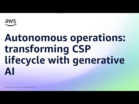 Autonomous operations: transforming CSP lifecycle with generative AI | Amazon Web Services