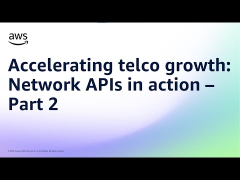 Accelerating telco growth: Network APIs in action – Part 2 | Amazon Web Services