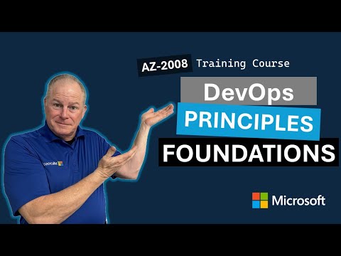 DevOps foundations: The core principles and practices AZ-2008