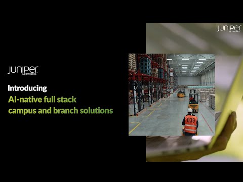 How Juniper’s AI-Native Full Stack Campus & Branch solutions support enterprises’ rapid growth