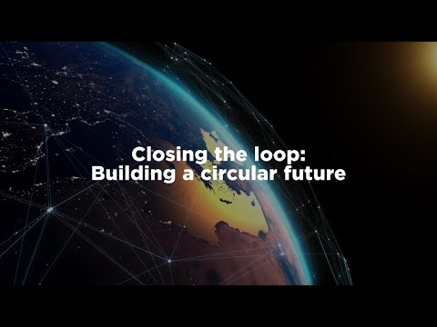 Closing the Loop – Building a Circular Future