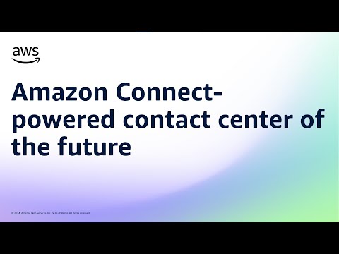 Amazon Connect-powered contact center of the future | Amazon Web Services