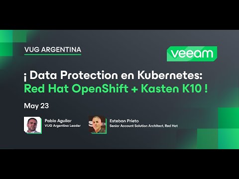 VUG Argentina – ¡Data Protection en Kubernetes: Red Hat OpenShift + Kasten K10!