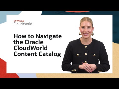 Learn How to Navigate the Oracle CloudWorld 2025 Content Catalog