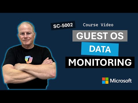 Collect Guest OS Data from Azure and Hybrid VMs with Azure Monitor SC-5002