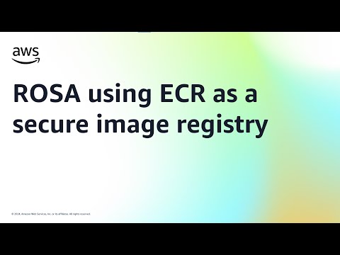 ROSA using ECR as a secure image registry | Amazon Web Services