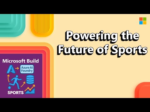 Microsoft Build 2025, Beyond the Game: Azure AI Foundry & Data – The Future of Sports​