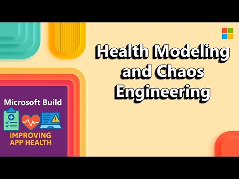Microsoft Build 2025 – Improving App Health with Health Modeling and Chaos Engineering