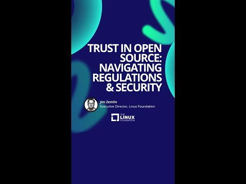 Trust in Open Source: Navigating Regulations and Security