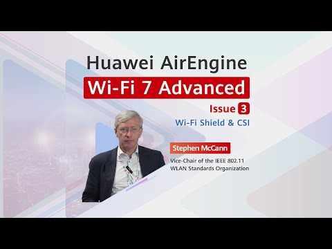 IEEE expert –  How to reimagine secure and green wireless networks with Huawei Wi-Fi 7 Advanced