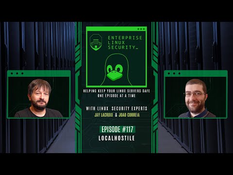 Enterprise Linux Security Episode 117 – localhostile