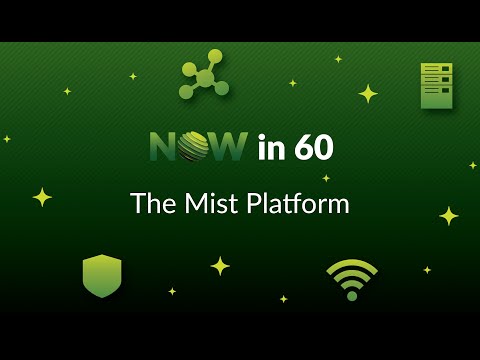NOW in 60: Mist, Juniper’s AI-Native Networking Platform