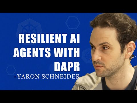 Title: Building Resilient AI Agents on Kubernetes with Dapr Agents | Yaron Schneider