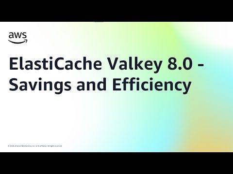 ElastiCache Valkey 8.0 – Savings and Efficiency | Amazon Web Services