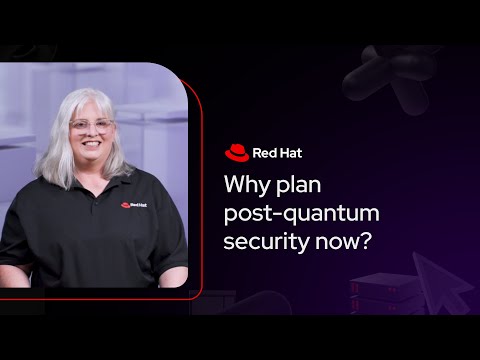 Why plan for post-quantum security now? | Red Hat Explains