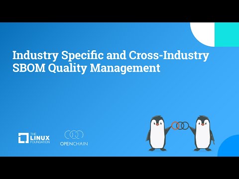 OpenChain Project – Industry Specific and Cross-Industry SBOM Quality Management