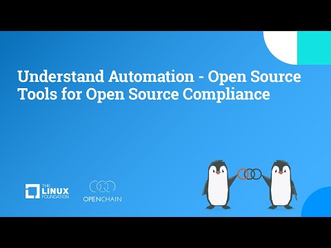 OpenChain Project – Understand Automation – Open Source Tools for Open Source Compliance