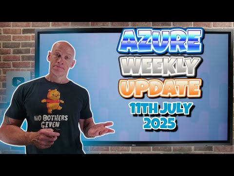 Azure Update – 11th July 2025