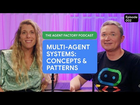 The Agent Factory – Episode 2: Multi-Agent Systems, Concepts & Patterns