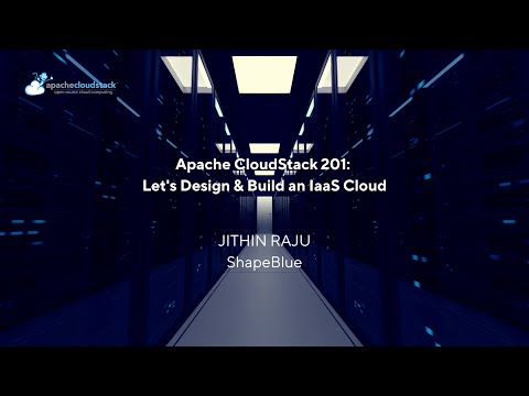 Apache CloudStack 201: Let’s Design & Build an IaaS Cloud | CSIUG 2025