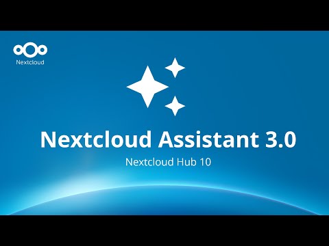 Hub 10 Nextcloud Assistant 3.0: Ethical and open source AI that respects your privacy