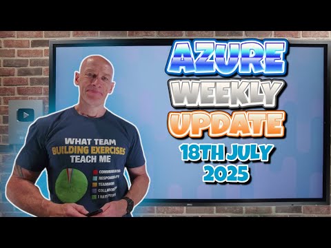 Azure Update – 18th July 2025