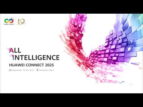 HUAWEI CONNECT 2025: Powering the Era of All Intelligence