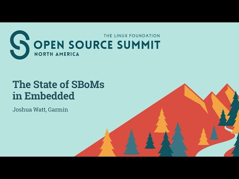 The State of SBoMs in Embedded – Joshua Watt, Garmin