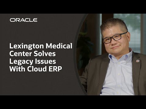 Lexington Medical Center: Oracle Cloud ERP Solves Legacy System Limits