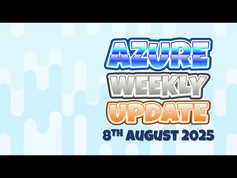 Azure Update – 8th August 2025