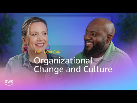 ‘The Lowdown’ from EST – Episode 3: Organizational Change and Culture | Amazon Web Services