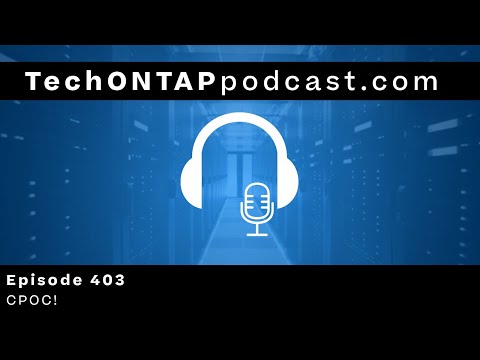 Tech ONTAP Podcast Episode 403 – CPOC!