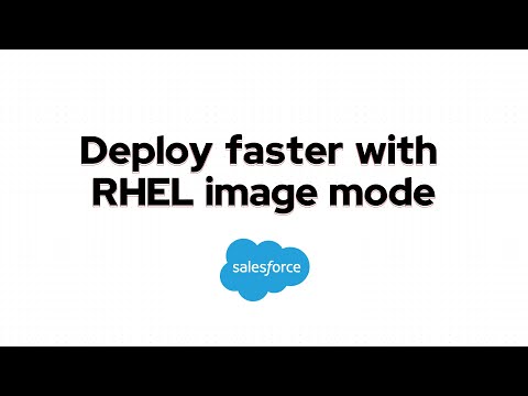 How Salesforce deploys faster with RHEL image mode