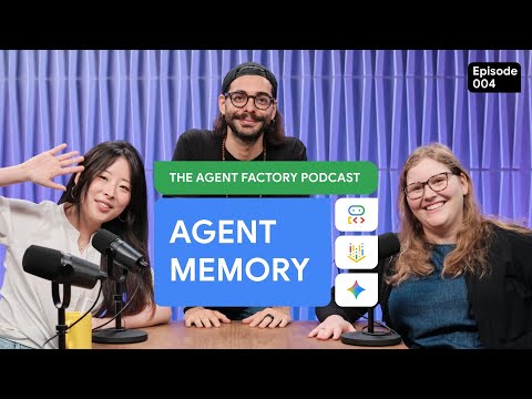 The Agent Factory – Episode 4: Remember me: Memory in Agents