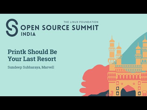 Printk Should Be Your Last Resort – Sundeep Subbaraya, Marvell