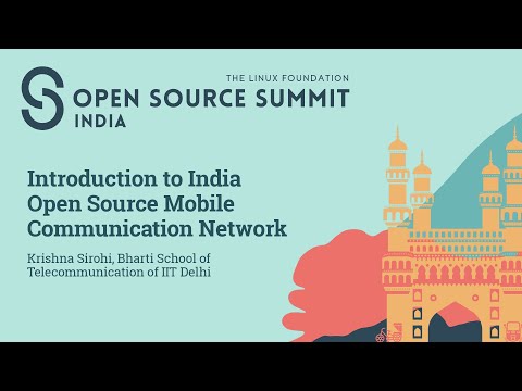 Introduction to India Open Source Mobile Communication Network – Krishna Sirohi