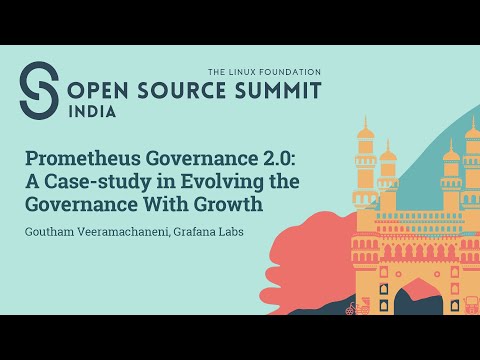 Prometheus Governance 2.0: A Case-study in Evolving the Governance With Gr… Goutham Veeramachaneni